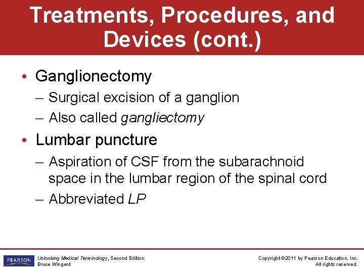 Treatments, Procedures, and Devices (cont. ) • Ganglionectomy – Surgical excision of a ganglion