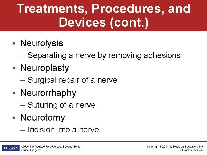 Treatments, Procedures, and Devices (cont. ) • Neurolysis – Separating a nerve by removing