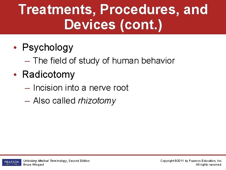 Treatments, Procedures, and Devices (cont. ) • Psychology – The field of study of