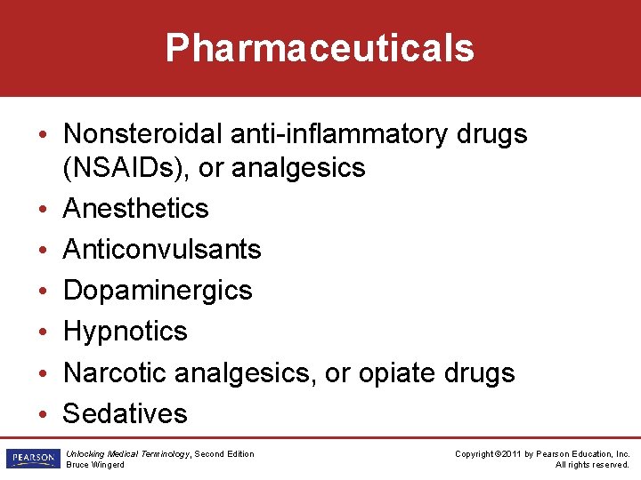 Pharmaceuticals • Nonsteroidal anti-inflammatory drugs (NSAIDs), or analgesics • Anesthetics • Anticonvulsants • Dopaminergics Pharmaceuticals • Nonsteroidal anti-inflammatory drugs (NSAIDs), or analgesics • Anesthetics • Anticonvulsants • Dopaminergics