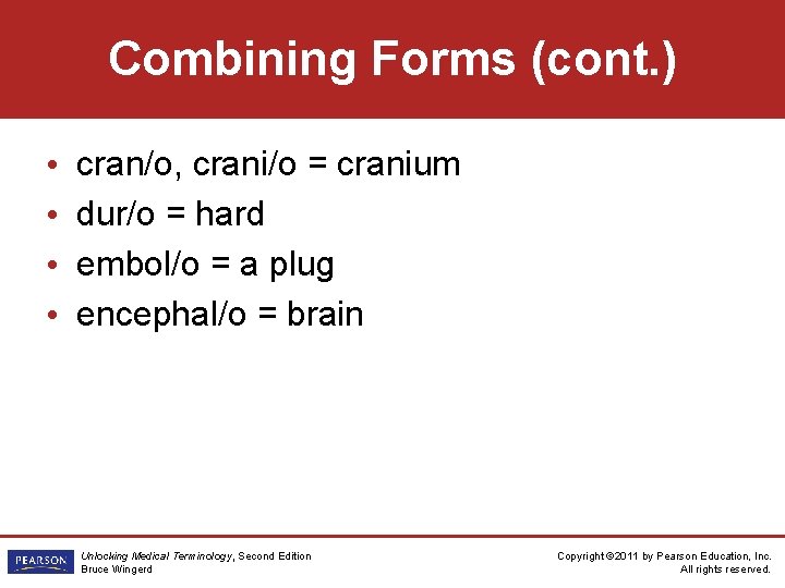 Combining Forms (cont. ) • • cran/o, crani/o = cranium dur/o = hard embol/o