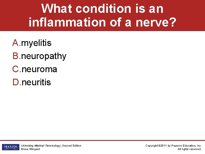 What condition is an inflammation of a nerve? A. myelitis B. neuropathy C. neuroma