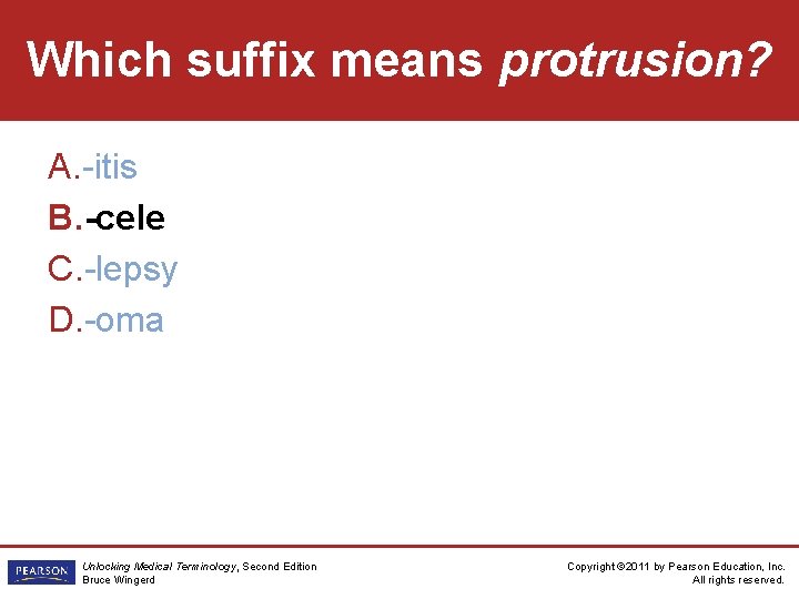 Which suffix means protrusion? A. -itis B. -cele C. -lepsy D. -oma Unlocking Medical