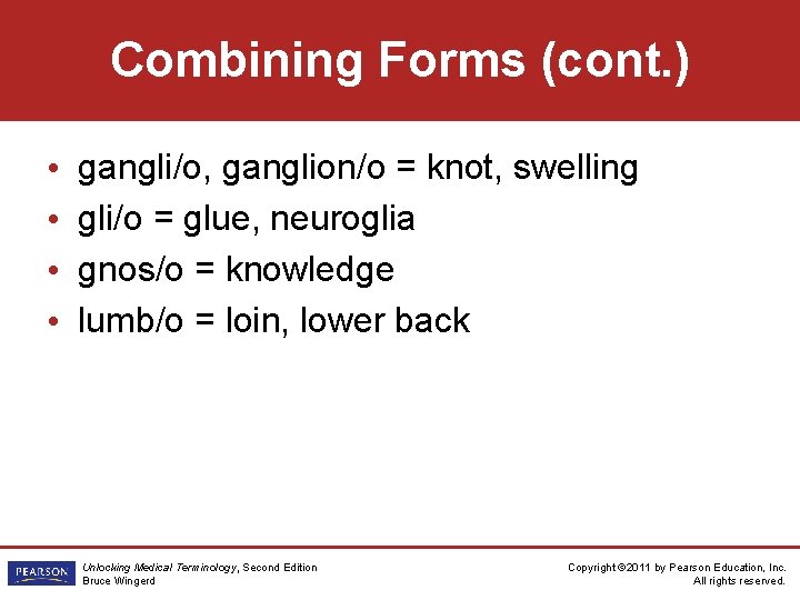 Combining Forms (cont. ) • • gangli/o, ganglion/o = knot, swelling gli/o = glue,