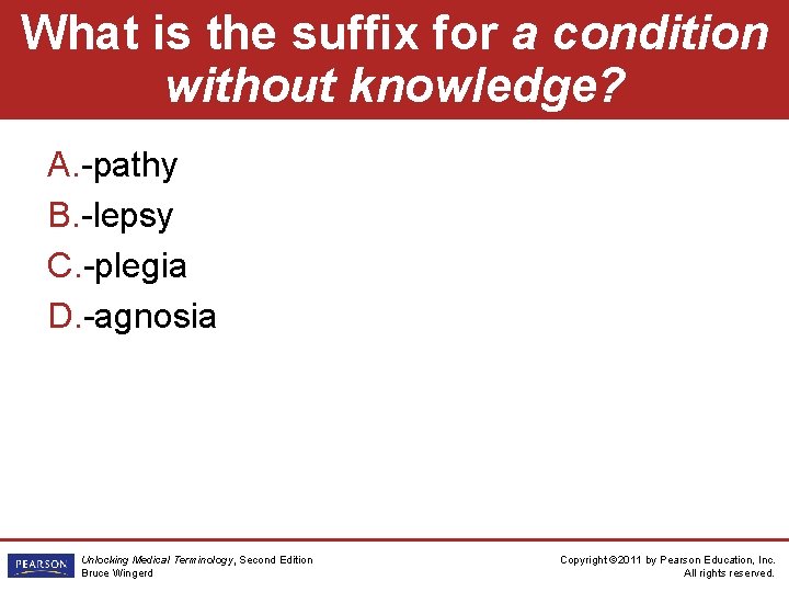 What is the suffix for a condition without knowledge? A. -pathy B. -lepsy C.