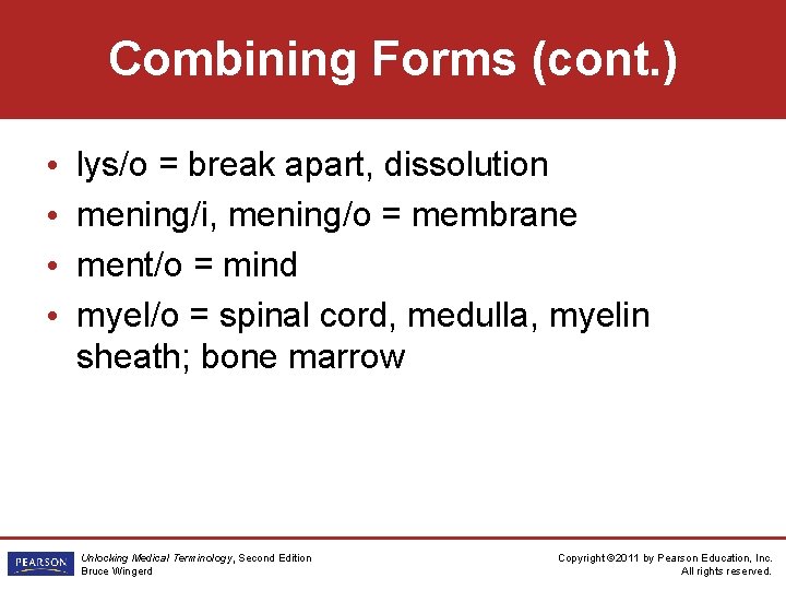 Combining Forms (cont. ) • • lys/o = break apart, dissolution mening/i, mening/o =