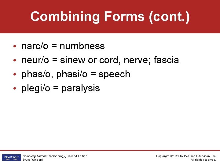 Combining Forms (cont. ) • • narc/o = numbness neur/o = sinew or cord, Combining Forms (cont. ) • • narc/o = numbness neur/o = sinew or cord,