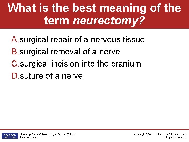 What is the best meaning of the term neurectomy? A. surgical repair of a