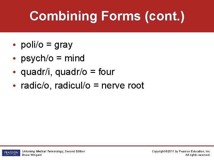 Combining Forms (cont. ) • • poli/o = gray psych/o = mind quadr/i, quadr/o