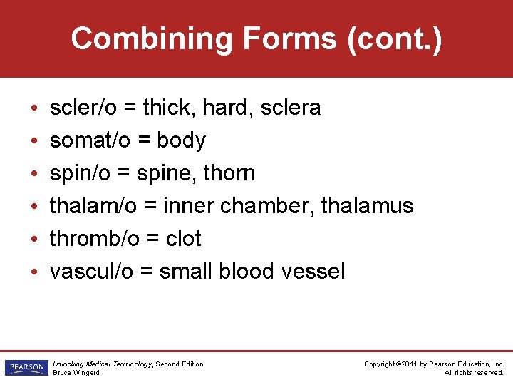 Combining Forms (cont. ) • • • scler/o = thick, hard, sclera somat/o =