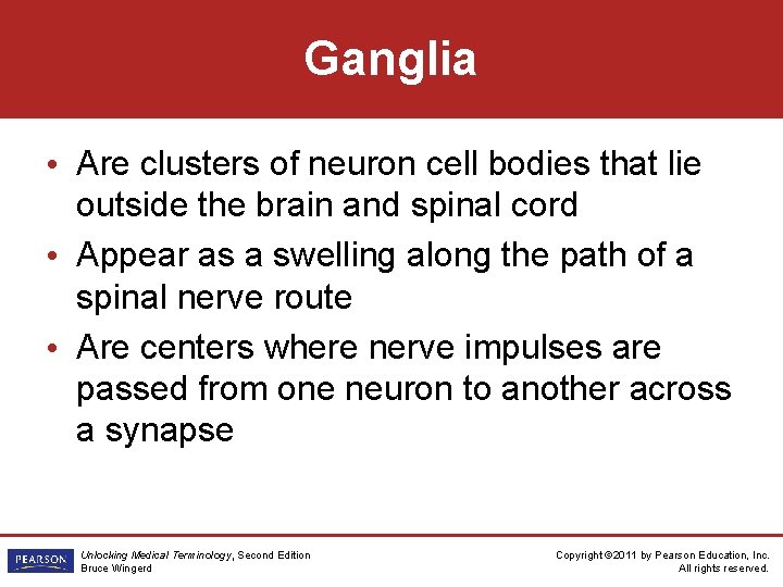 Ganglia • Are clusters of neuron cell bodies that lie outside the brain and