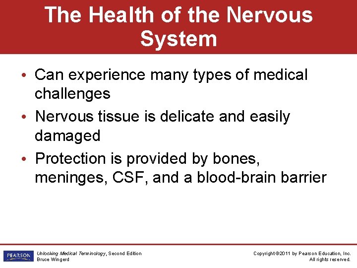 The Health of the Nervous System • Can experience many types of medical challenges