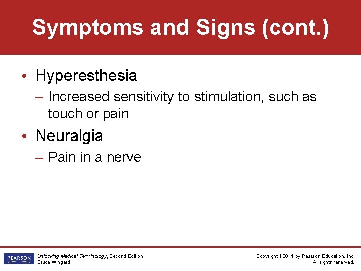 Symptoms and Signs (cont. ) • Hyperesthesia – Increased sensitivity to stimulation, such as