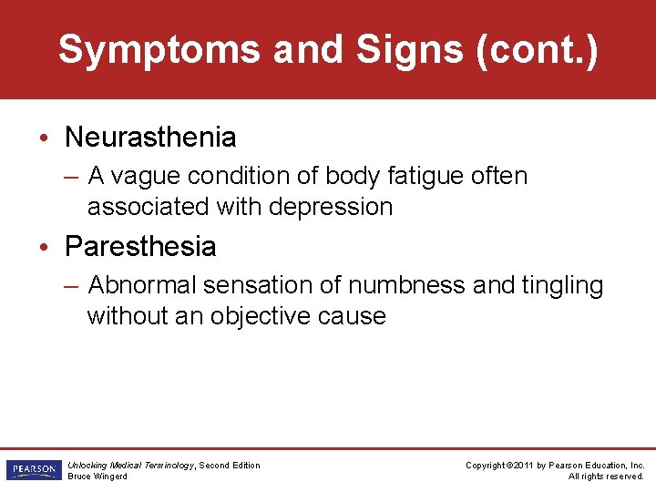 Symptoms and Signs (cont. ) • Neurasthenia – A vague condition of body fatigue