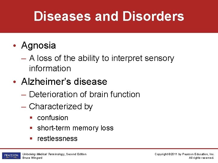 Diseases and Disorders • Agnosia – A loss of the ability to interpret sensory