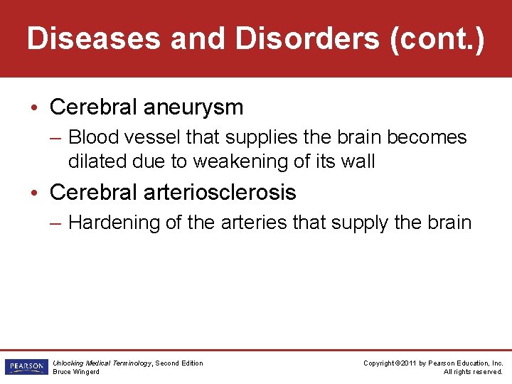 Diseases and Disorders (cont. ) • Cerebral aneurysm – Blood vessel that supplies the