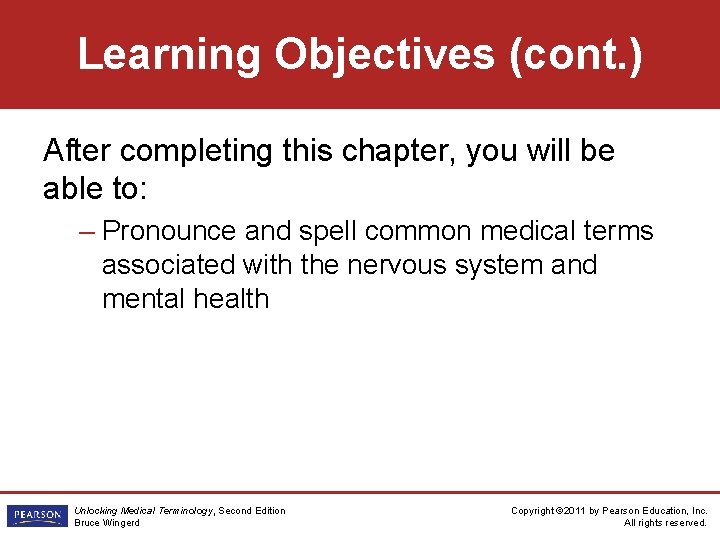 Learning Objectives (cont. ) After completing this chapter, you will be able to: –