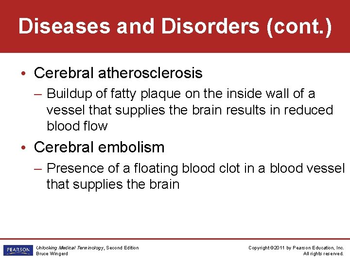 Diseases and Disorders (cont. ) • Cerebral atherosclerosis – Buildup of fatty plaque on