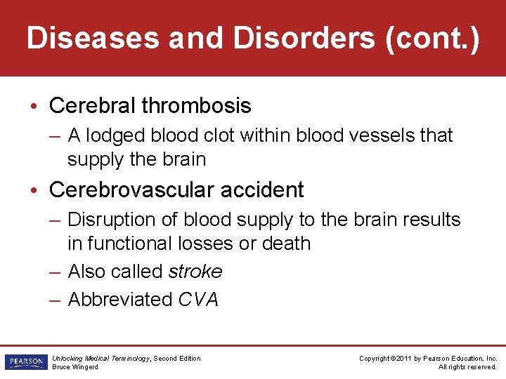 Diseases and Disorders (cont. ) • Cerebral thrombosis – A lodged blood clot within
