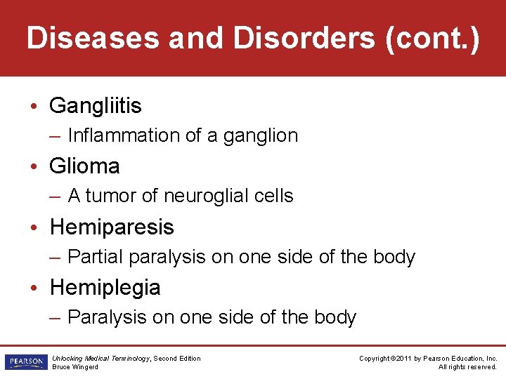 Diseases and Disorders (cont. ) • Gangliitis – Inflammation of a ganglion • Glioma