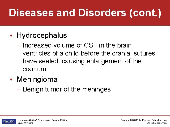 Diseases and Disorders (cont. ) • Hydrocephalus – Increased volume of CSF in the