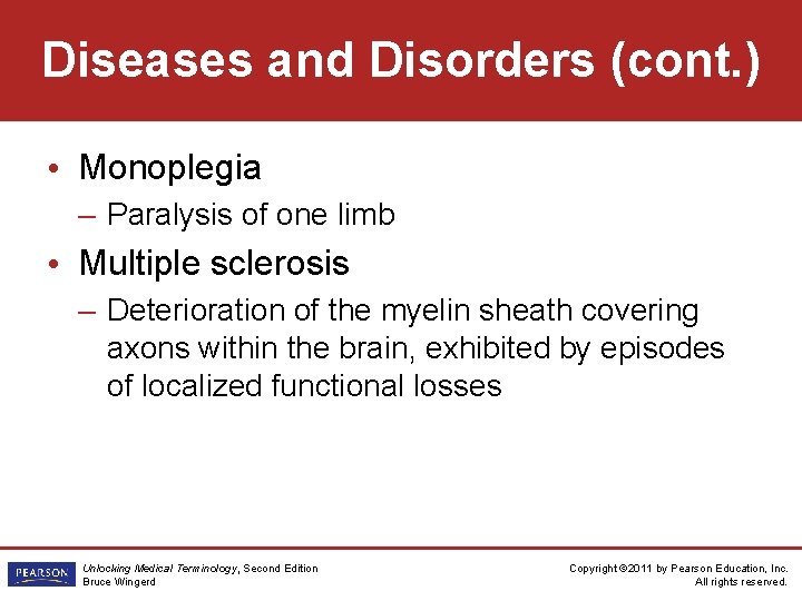 Diseases and Disorders (cont. ) • Monoplegia – Paralysis of one limb • Multiple