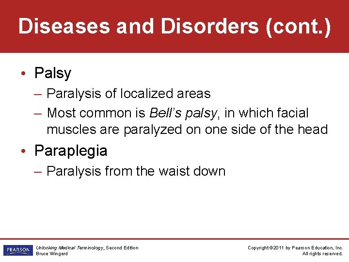 Diseases and Disorders (cont. ) • Palsy – Paralysis of localized areas – Most