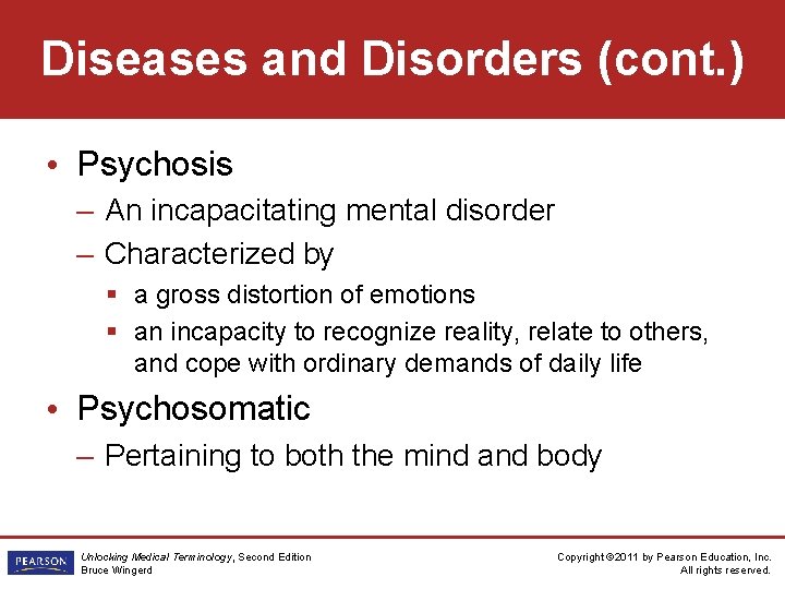 Diseases and Disorders (cont. ) • Psychosis – An incapacitating mental disorder – Characterized