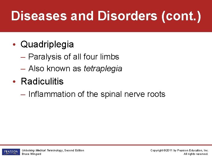 Diseases and Disorders (cont. ) • Quadriplegia – Paralysis of all four limbs –