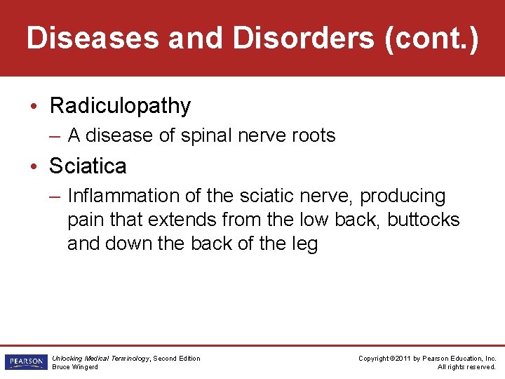 Diseases and Disorders (cont. ) • Radiculopathy – A disease of spinal nerve roots