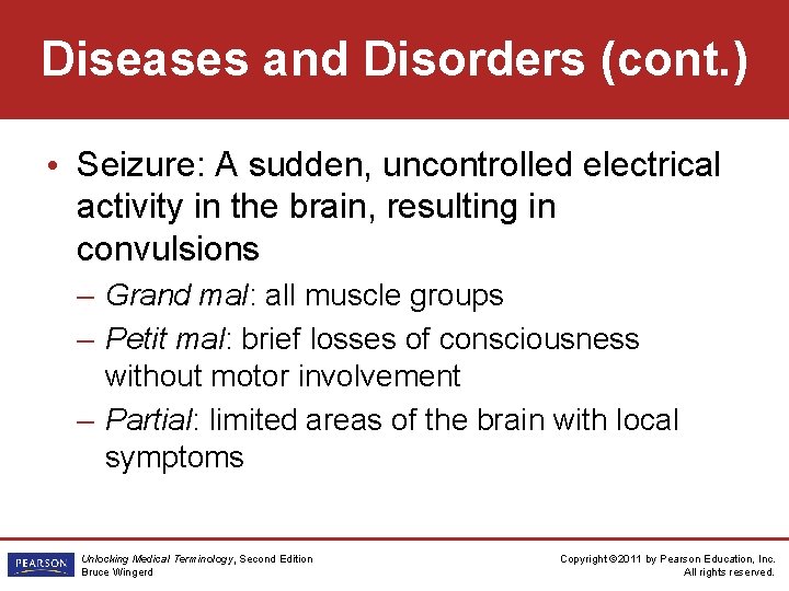 Diseases and Disorders (cont. ) • Seizure: A sudden, uncontrolled electrical activity in the