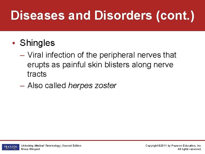 Diseases and Disorders (cont. ) • Shingles – Viral infection of the peripheral nerves