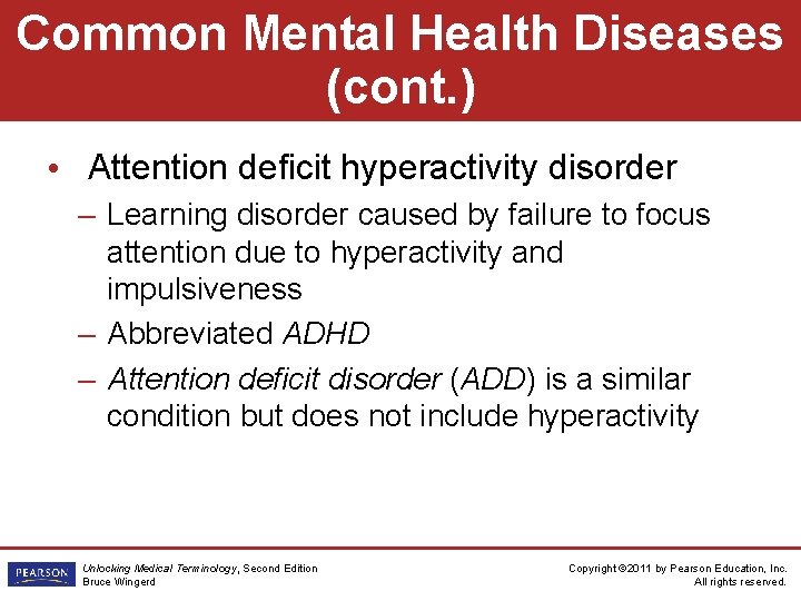 Common Mental Health Diseases (cont. ) • Attention deficit hyperactivity disorder – Learning disorder