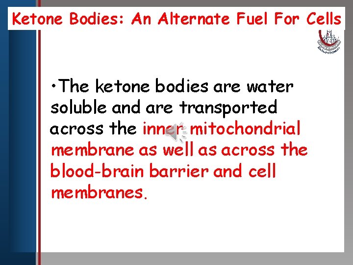 Ketone Bodies: An Alternate Fuel For Cells Click to edit Master title style •