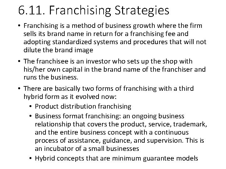 6. 11. Franchising Strategies • Franchising is a method of business growth where the