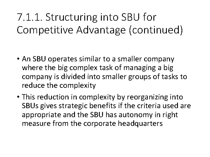 7. 1. 1. Structuring into SBU for Competitive Advantage (continued) • An SBU operates