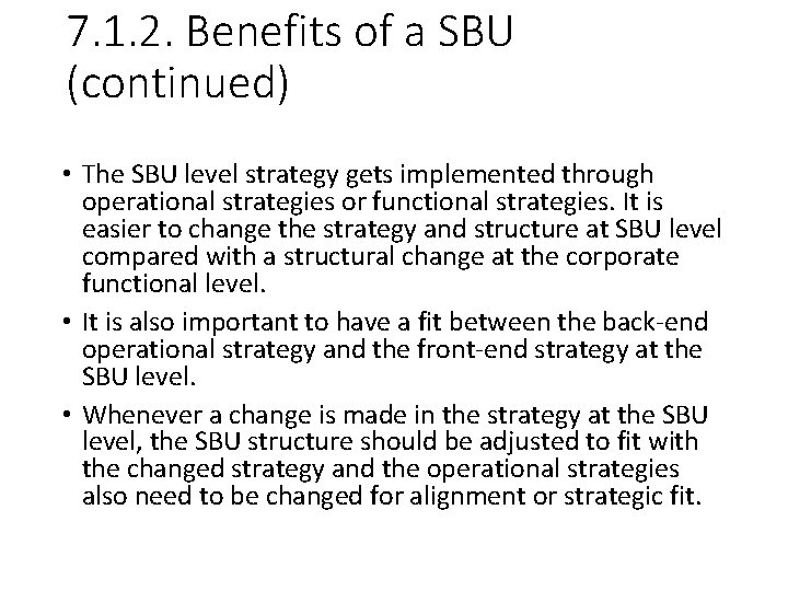7. 1. 2. Benefits of a SBU (continued) • The SBU level strategy gets