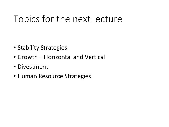 Topics for the next lecture • Stability Strategies • Growth – Horizontal and Vertical