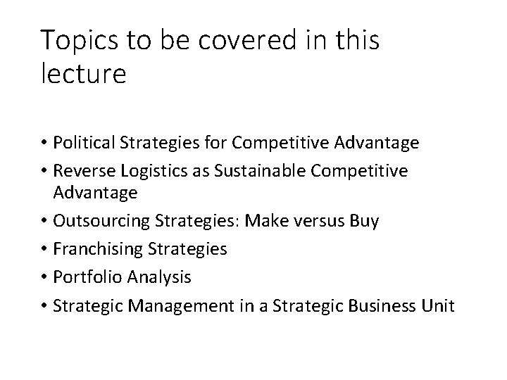 Topics to be covered in this lecture • Political Strategies for Competitive Advantage •