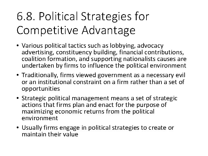 6. 8. Political Strategies for Competitive Advantage • Various political tactics such as lobbying,