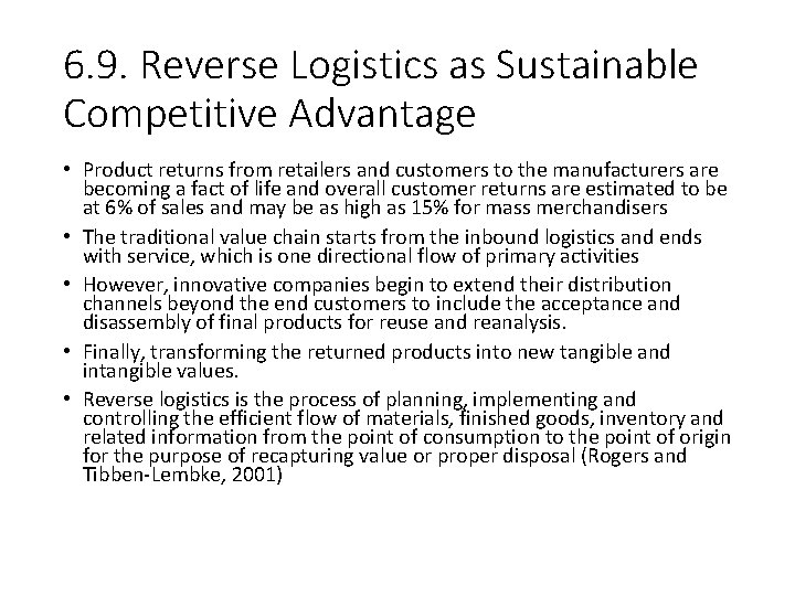6. 9. Reverse Logistics as Sustainable Competitive Advantage • Product returns from retailers and