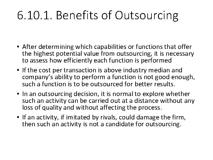 6. 10. 1. Benefits of Outsourcing • After determining which capabilities or functions that