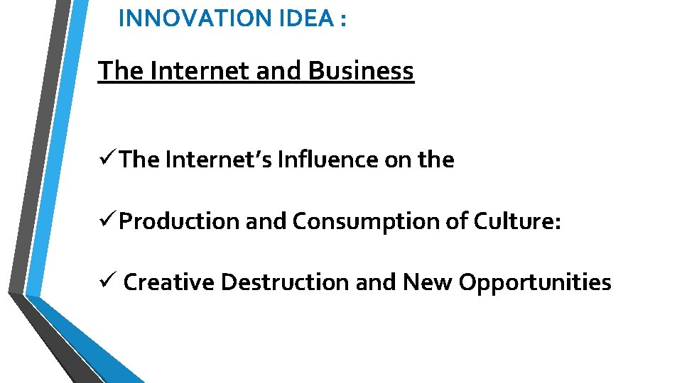 INNOVATION IDEA : The Internet and Business üThe Internet’s Influence on the üProduction and INNOVATION IDEA : The Internet and Business üThe Internet’s Influence on the üProduction and
