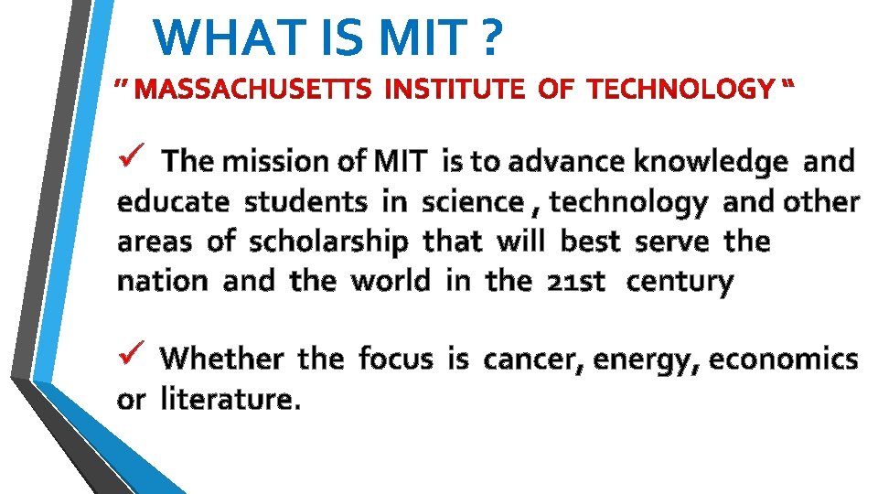 WHAT IS MIT ? ü The mission of MIT is to advance knowledge and WHAT IS MIT ? ü The mission of MIT is to advance knowledge and