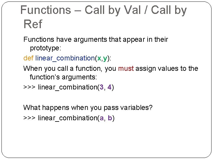 Functions – Call by Val / Call by Ref Functions have arguments that appear