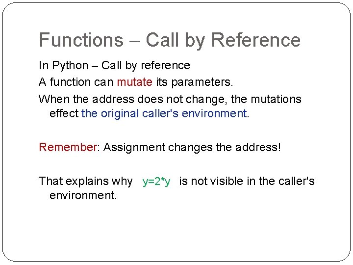 Functions – Call by Reference In Python – Call by reference A function can