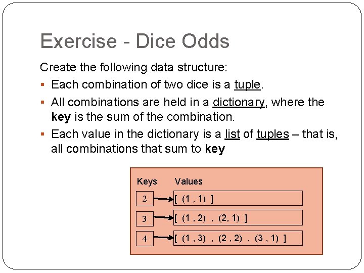 Exercise - Dice Odds Create the following data structure: § Each combination of two