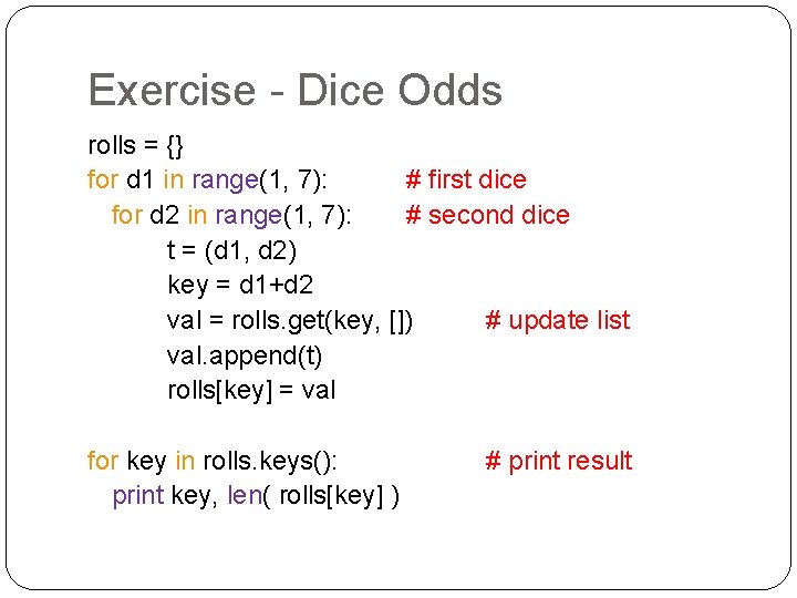 Exercise - Dice Odds rolls = {} for d 1 in range(1, 7): #