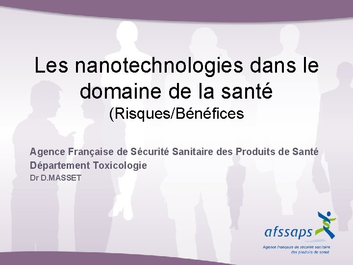 Les nanotechnologies dans le domaine de la santé (Risques/Bénéfices Agence Française de Sécurité Sanitaire