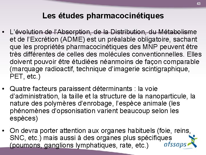 43 Les études pharmacocinétiques • L’évolution de l’Absorption, de la Distribution, du Métabolisme et